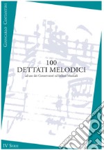 100 dettati melodici. IV serie. Metodo. Ediz. per la scuola libro