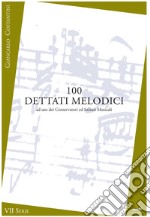 100 dettati melodici. VII serie. Metodo. Ediz. per la scuola libro