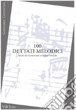 100 dettati melodici. VIII serie. Metodo. Ediz. per la scuola libro