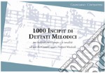 1000 incipit di dettati melodici per individuare il tempo e la tonalità. Metodo. Ediz. per la scuola libro