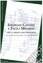 Solfeggi cantati e facili melodie per la pratica del trasporto. III serie. Metodo libro