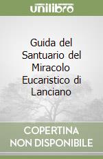 Guida del Santuario del Miracolo Eucaristico di Lanciano libro