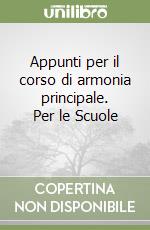 Appunti per il corso di armonia principale. Per le Scuole (1) libro