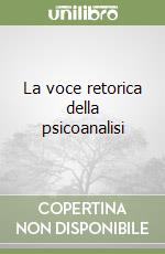 La voce retorica della psicoanalisi libro