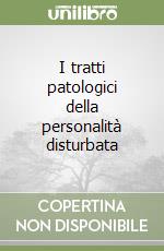 I tratti patologici della personalità disturbata libro