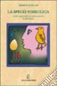 La specie simbolica. Coevoluzione di cervello e capacità linguistiche libro