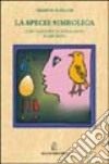 La specie simbolica. Coevoluzione di cervello e capacità linguistiche libro