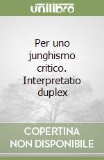 Per uno junghismo critico. Interpretatio duplex
