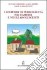 I disturbi di personalità nei bambini e negli adolescenti libro