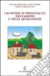 I disturbi di personalità nei bambini e negli adolescenti libro