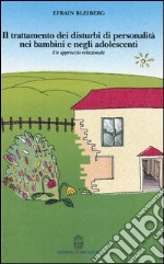 Il trattamento dei disturbi di personalità nei bambini e negli adolescenti. Un approccio relazionale