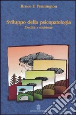 Sviluppo della psicopatologia. Eredità e ambiente libro