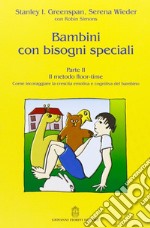 Bambini con bisogni speciali. Vol. 2: Il metodo floor-time libro