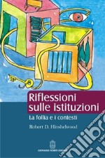 Riflessioni sulle istituzioni. La follia e i contesti libro