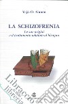 La schizofrenia. Le sue origini e il trattamento adattato al bisogno libro