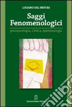 Saggi fenomenologici. Psicopatologia, clinica, epistemologia