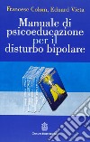 Manuale di psicoeducazione per il disturbo bipolare libro