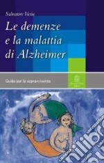 Le demenze e la malattia di Alzheimer libro