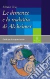 Le demenze e la malattia di Alzheimer libro