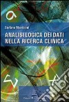 Analisi logica dei dati nella ricerca clinica libro di Mosticoni Stefano