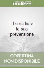 Il suicidio e la sua prevenzione libro