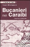 Bucanieri nei Caraibi. Cronache di un medico pirata libro