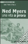 Ned Myers. Una vita a prora libro