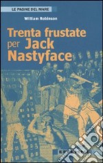 Trenta frustate per Jack Nastyface libro