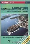 Navigare in Adriatico centro-settentrionale. Italia, Slovenia e Croazia libro