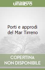 Porti e approdi del Mar Tirreno libro