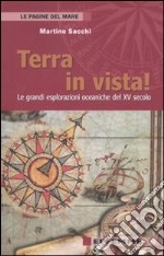 Terra in vista! Le grandi esplorazioni oceaniche del XV secolo libro