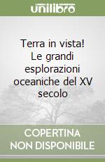 Terra in vista! Le grandi esplorazioni oceaniche del XV secolo libro