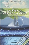 La fisica in barca a vela. Curiosità per i marinai libro