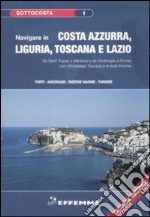 Navigare in Costa Azzurra, Liguria, Toscana e Lazio