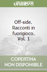 Off-side. Racconti in fuorigioco. Vol. 1 libro