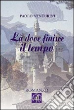 Là dove finisce il tempo libro