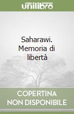 Saharawi. Memoria di libertà libro