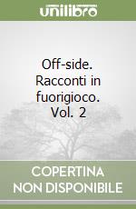 Off-side. Racconti in fuorigioco. Vol. 2 libro