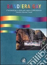 Bandiera gay. Storia del movimento gay attraverso l'Archivio Massimo Consoli (dal 17 novembre 1969 al 17 novembre 1999) libro