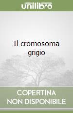 Il cromosoma grigio
