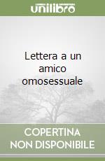 Lettera a un amico omosessuale libro