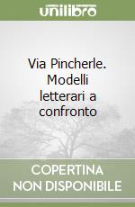 Via Pincherle. Modelli letterari a confronto libro