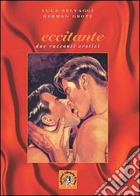 Eccitante. Due racconti erotici libro