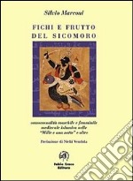 Fichi e frutti del sicomoro. Omosessualità maschile e femminile medievale islamica nelle Mille e una notte e oltre libro