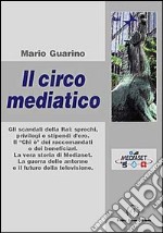 Il circo mediatico. Gli scandali della Rai