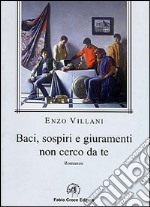 Baci, sospiri e giuramenti non cerco da te libro