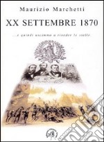 20 settembre 1870. E quindi uscimmo a riveder le stelle libro