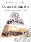 20 settembre 1870. E quindi uscimmo a riveder le stelle libro di Marchetti Maurizio