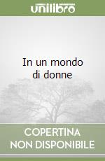 In un mondo di donne