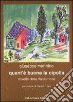 Quant'è buona la cipolla. Novelle della Valdemone libro